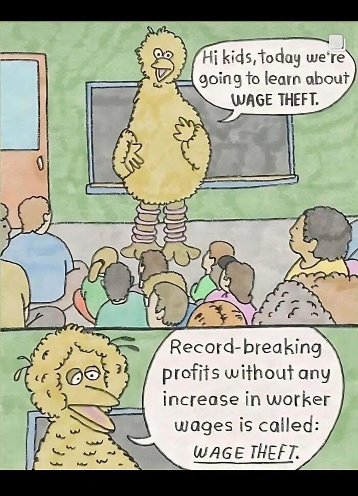 Big Bird teaches kids about wage theft, defining it as record profits without worker wage increases. This cartoon is relevant to the keyword afford billionaires.
