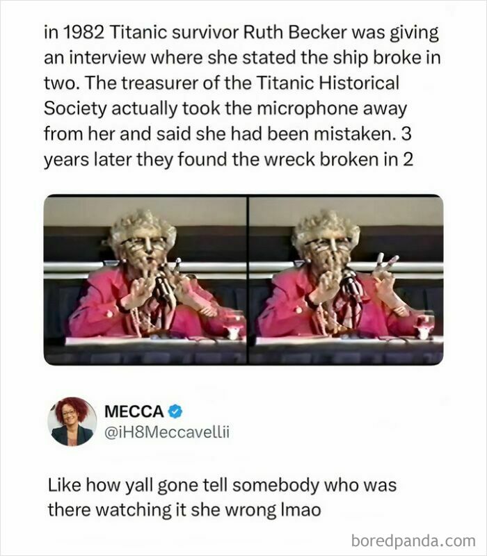 An entertaining post about a Titanic survivor and her account of the ship breaking in two, later confirmed. A pop-culture meme.