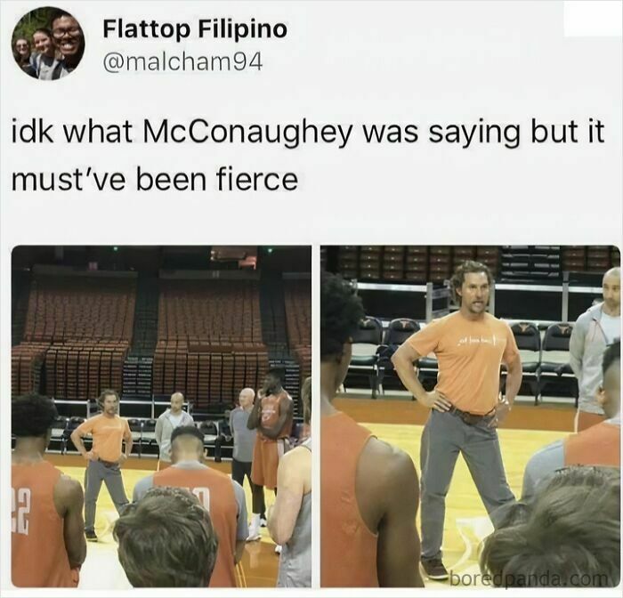 Matthew McConaughey giving an intense speech to a basketball team, a pop culture meme to fight boredom.