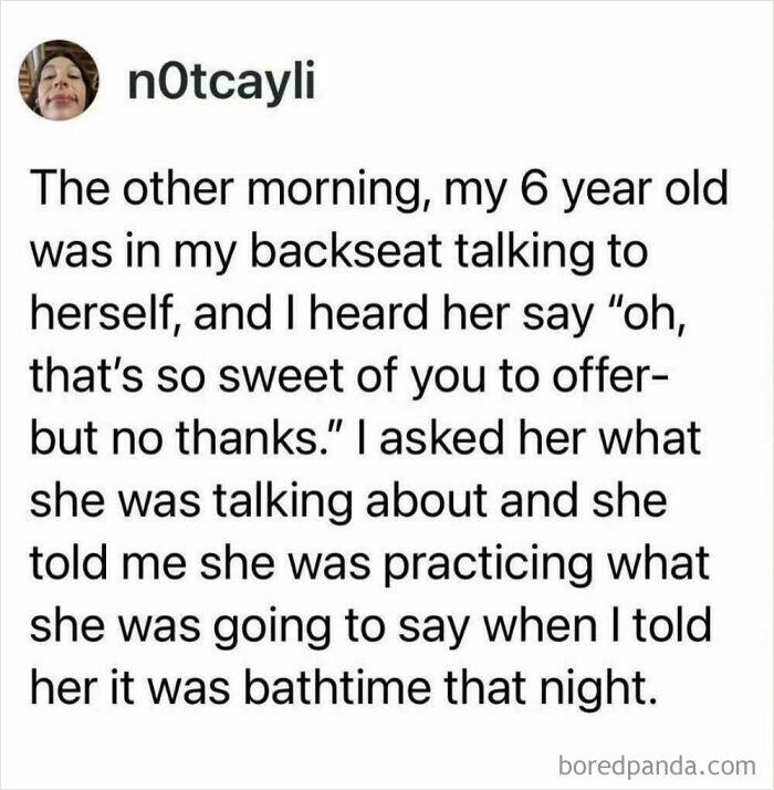 A Reddit post by n0tcayli, sharing a funny story about her 6-year-old practicing refusing bathtime. Kids do dumb and funny things.