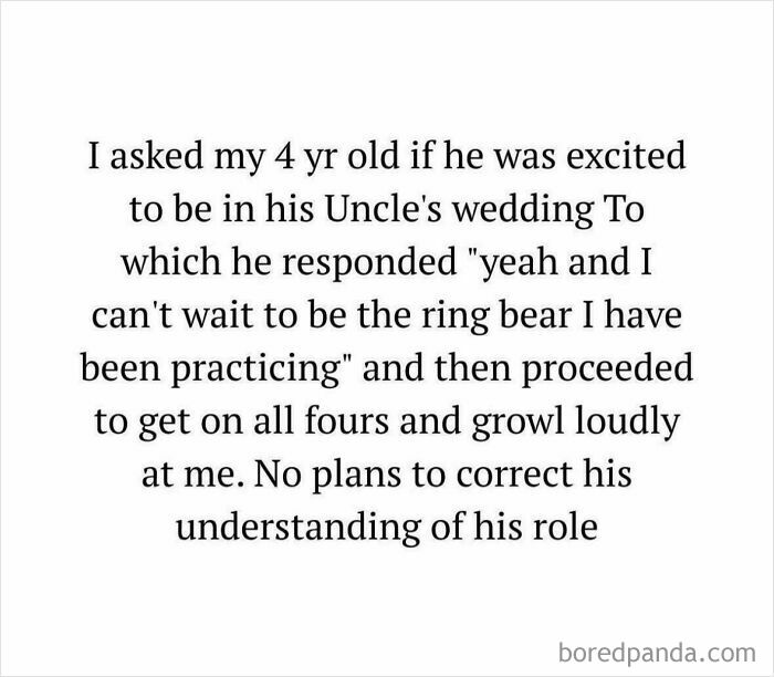 A kid's funny interpretation of being a ring bearer, mistaking it for a 'ring bear,' growling. Dumb and funny kid moments.