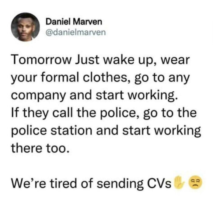 A tweet about New Job recruitment hell, humorously suggesting to just start working anywhere without a CV.