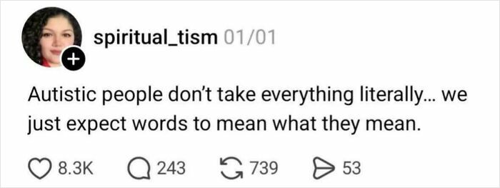 A social media post from 'spiritual_tism' with text: 'Autistic people don't take everything literally... we just expect words to mean what they mean.' A relatable meme for anyone whose brain follows the script.