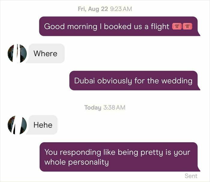A funny text exchange about booking a flight to Dubai for a wedding, leading to a playful jab about being pretty. You'll laugh today!