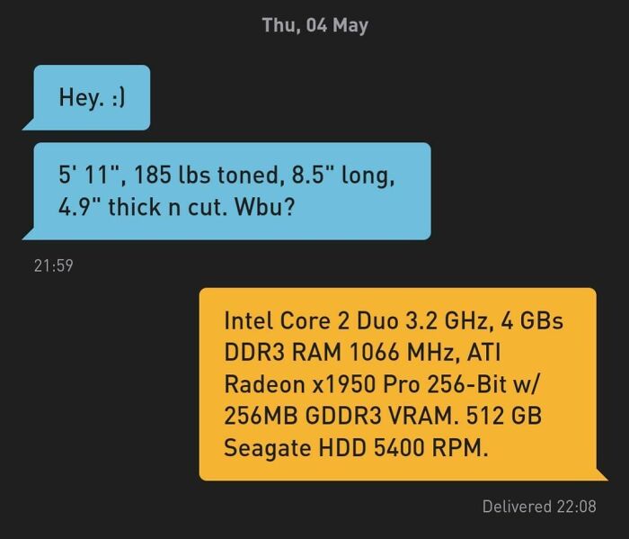 A funny text exchange where someone shares physical stats and another replies with PC specs, sure to make you laugh today.