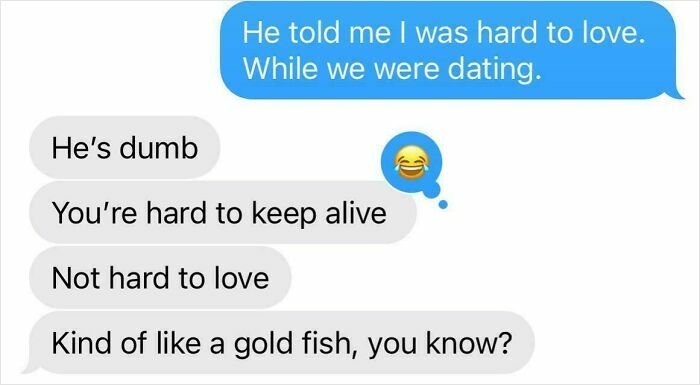 Funny text exchanges with a blue speech bubble saying "He told me I was hard to love" and replies likening someone to a goldfish.
