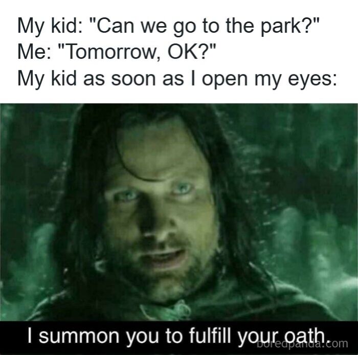 A meme about a dad's kid waking them up, with Aragorn's face from Lord of the Rings and text "I summon you to fulfill your oath."