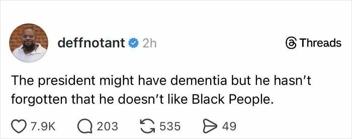 A tweet by Deffnotant stating, "The president might have dementia but he hasn't forgotten that he doesn't like Black People." This tweet is part of Important Tweets From Black Twitter.