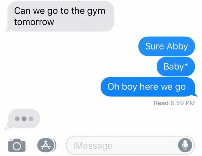A funny text exchange where a person asks to go to the gym, and the reply says "Sure Abby Baby* Oh boy here we go."