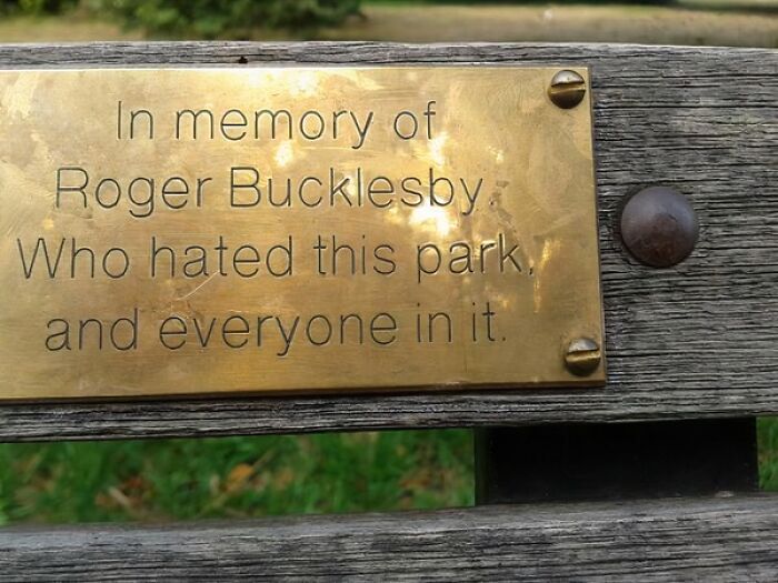 Funny memorial plaque for Roger Bucklesby who hated the park and everyone in it