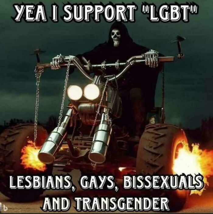 Funny anti-meme: Grim Reaper on a flaming monster tricycle, stating support for "LGBT" meaning Lesbians, Gays, Bisexuals, and Transgender.