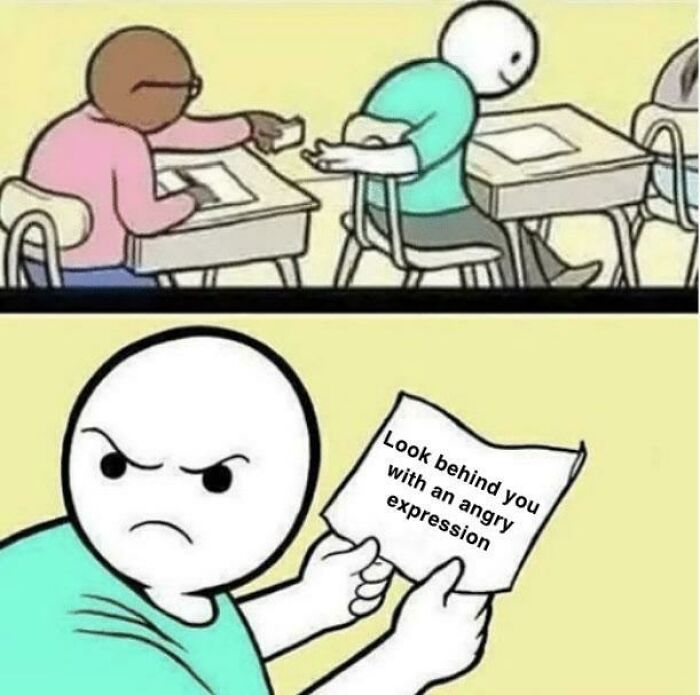 An anti-meme: a student passes a note saying, 'Look behind you with an angry expression,' which the receiver then does. Surprisingly funny.