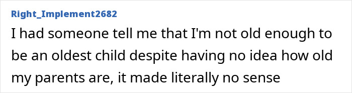 A Reddit post by u/Right_Implement2682 sharing a shock moment: someone told them they weren't old enough to be an oldest child.