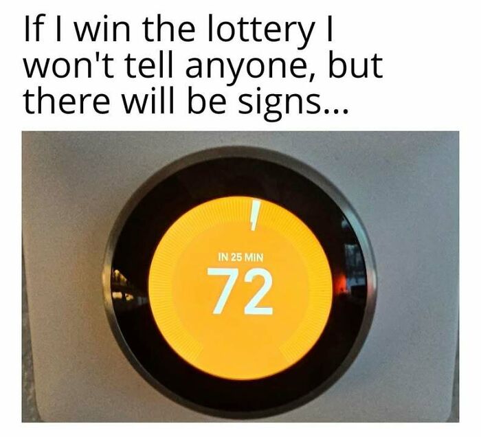 A meme showing a thermostat set to 72 degrees with text about winning the lottery, perfectly sums up living in Alaska.