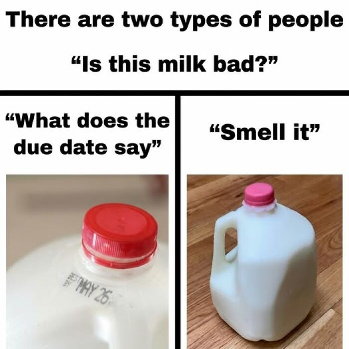 Two types of people deciding if milk is bad by checking the due date or smelling it in a food meme.