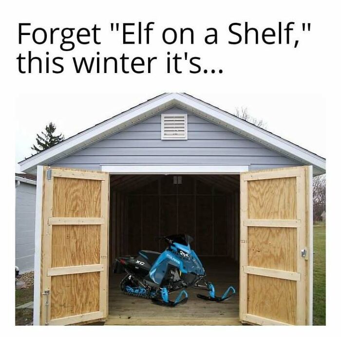 A meme showing a blue snowmobile inside a shed, with text about winter fun. Hilarious memes for living in Alaska.