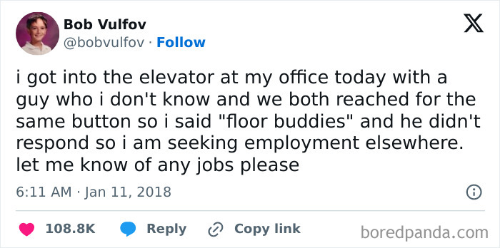 Bob Vulfovs tweet about an embarrassing moment in an elevator. He said "floor buddies" to a stranger, who didn't respond, causing him to seek new employment, a truly embarrassing moment.