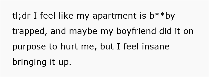 Text message expressing fear of being trapped in apartment due to dangerous traps set by boyfriend, feeling unsure to confront him. Text message expressing fear of being trapped in apartment due to dangerous traps set by boyfriend, feeling unsure to confront him.
