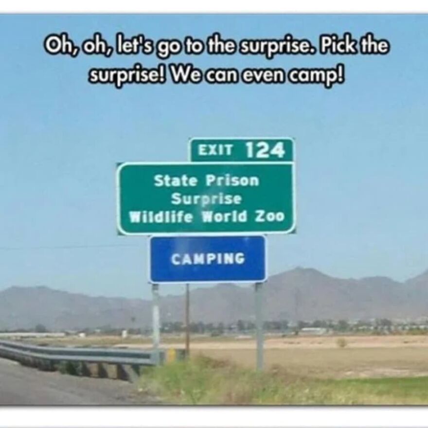 Road sign for exit 124 showing camping, state prison, surprise, and wildlife world zoo, with camping and hiking meme text.