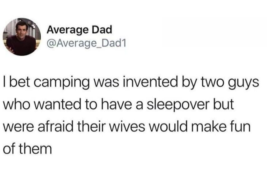 A humorous camping meme about two guys inventing camping to have a sleepover without their wives making fun of them.