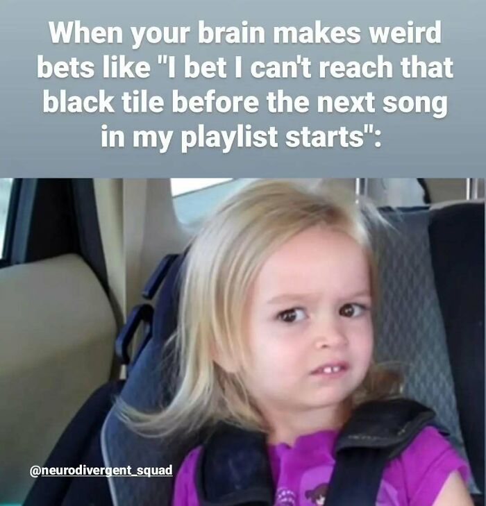 A relatable meme: a little girl with a quizzical expression, reflecting on her brain not following the script.