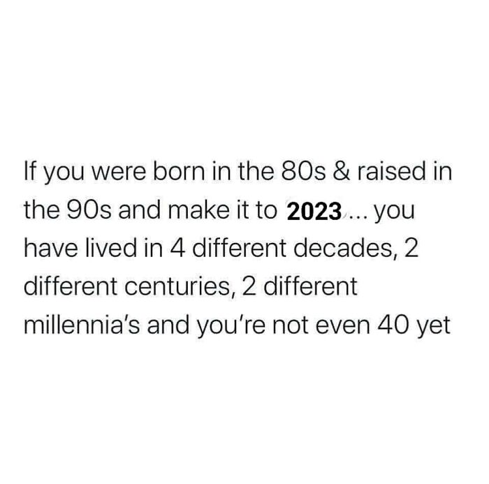 Text meme about living through decades and centuries if born in the 80s and raised in the 90s, reflecting 90s memes nostalgia.