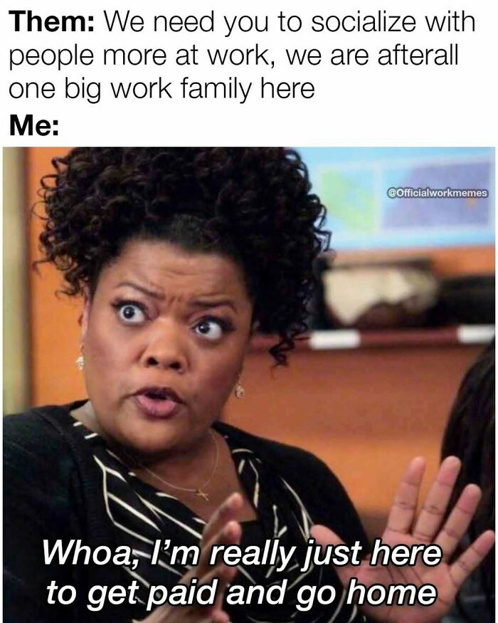 Woman making a surprised face in a meme about work socializing and relatable adulthood memes about getting paid and going home.