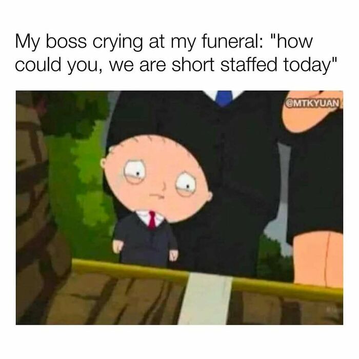 Stewie Griffin at a funeral with a caption about bosses and being short staffed, relatable adulthood meme.