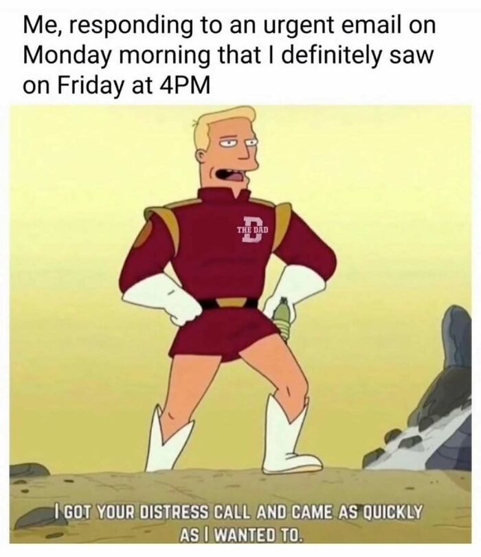 Animated character standing confidently with hands on hips, humorously responding to urgent Monday morning emails, relatable adulthood meme.