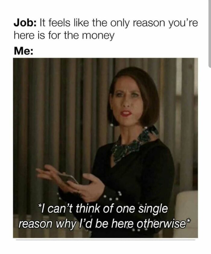 Woman sarcastically responding about working for money, illustrating relatable memes about adulthood challenges and job frustrations.