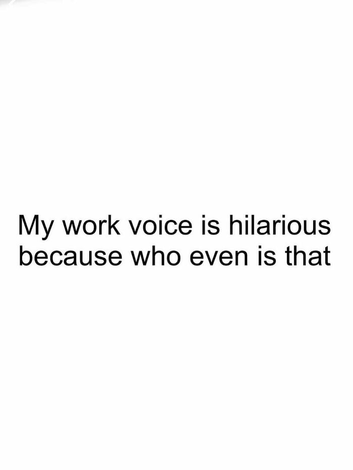 Relatable meme about work voice humor that captures the struggles of adulthood and everyday challenges.