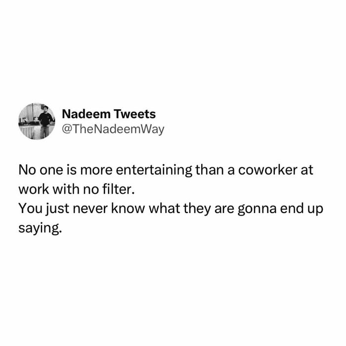 Tweet about a coworker with no filter being the most entertaining, relatable meme about adulthood challenges.