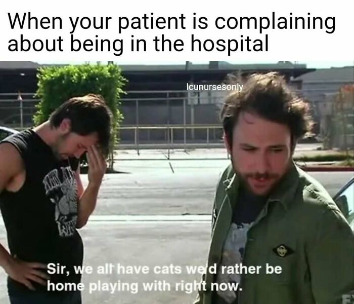 A relatable nurse meme showing two men, one frustrated, humorously conveying the pains of hospital life.