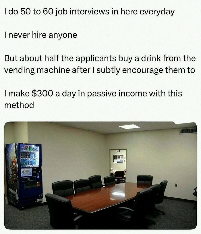 Conference room with a vending machine and text about job interviews and making passive income in a wild meme format
