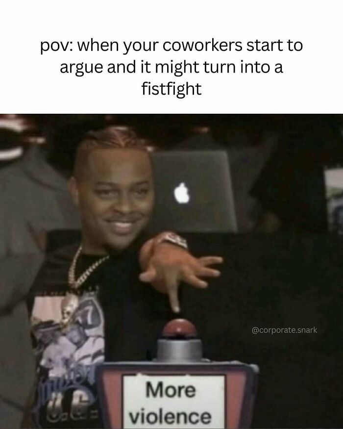 Man smiling and pressing a button labeled More violence, a humorous work meme about office conflict and meetings.