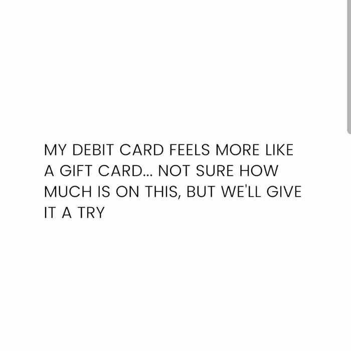 Relatable meme about adulthood finances describing a debit card feeling like a gift card with uncertain balance.