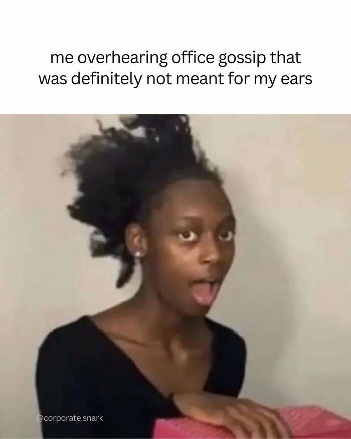 Person with a shocked expression representing office gossip, illustrating humor in work memes about meetings and office life.