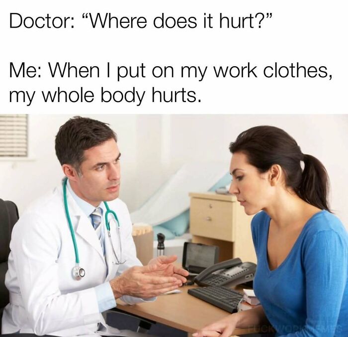 Patient tells doctor work clothes make their whole body hurt in a relatable adulthood meme about work struggles.