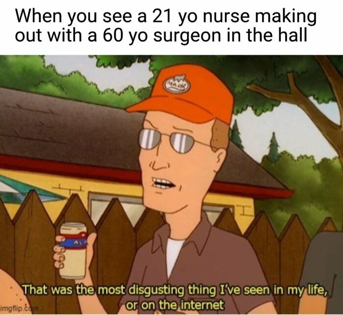 A relatable nurse meme shows Hank Hill looking disgusted, holding a can, about a 21-year-old nurse and 60-year-old surgeon.