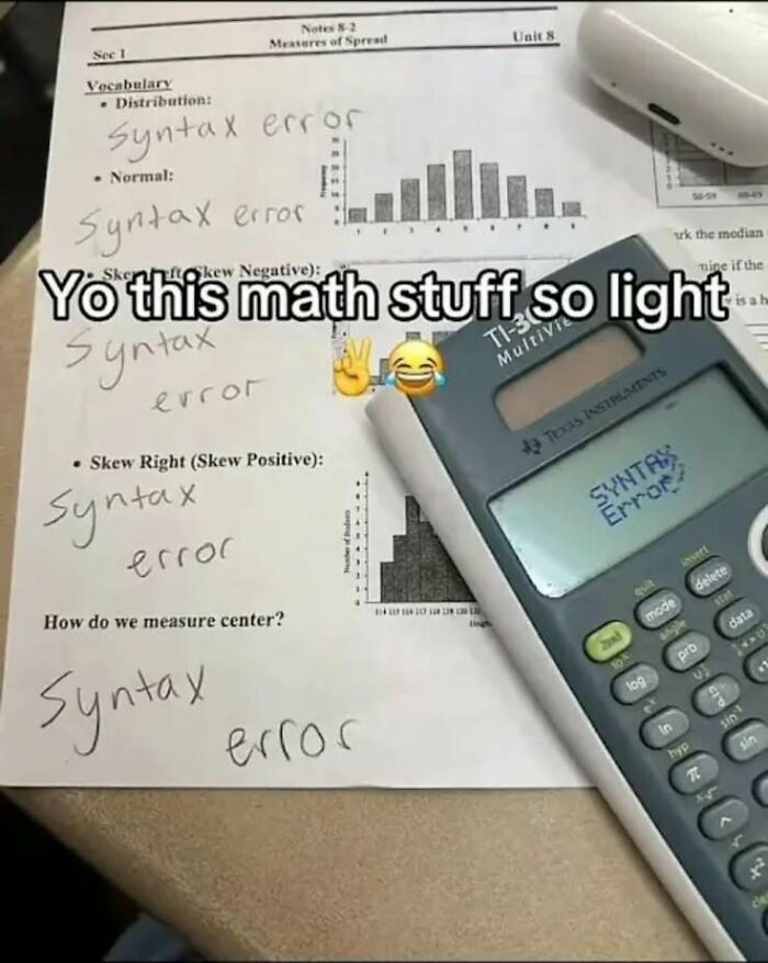 Hilarious image: a math worksheet filled with "syntax error" answers and a calculator showing "SYNTAX ERROR." So unhinged!