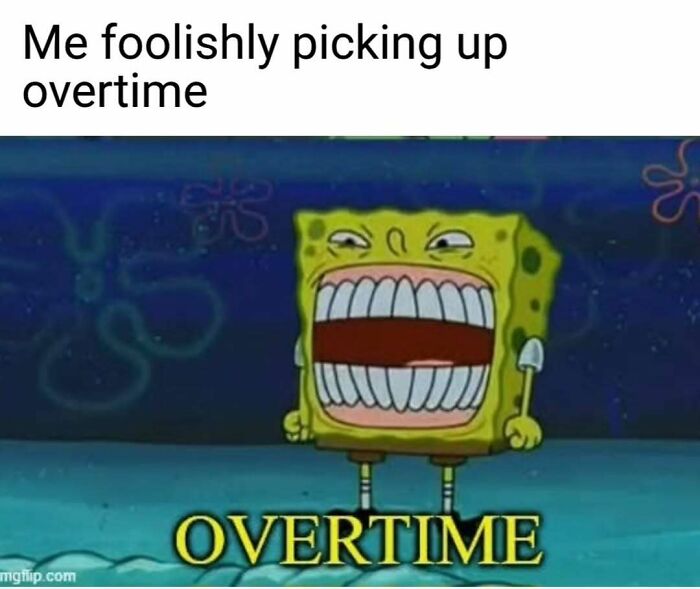 A nurse meme featuring SpongeBob SquarePants looking stressed, representing the regret of taking on extra hospital life overtime.