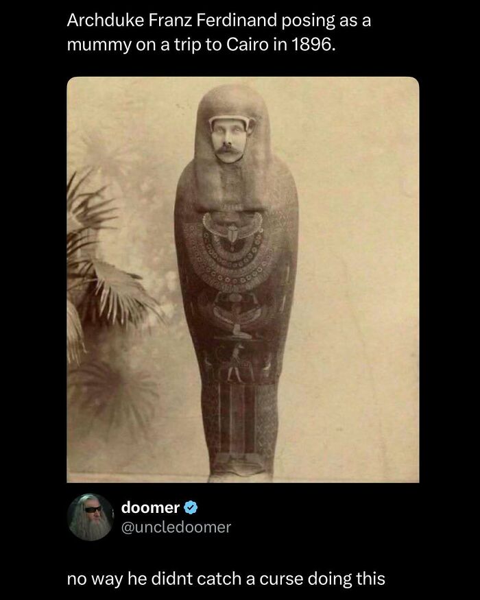 Archduke Franz Ferdinand posing as a mummy in 1896, a funny and interesting post to brighten your day.