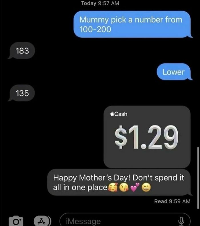 A funny text exchange of a child sending their Mummy $1.29 for Mother's Day, making this an unhinged pic.