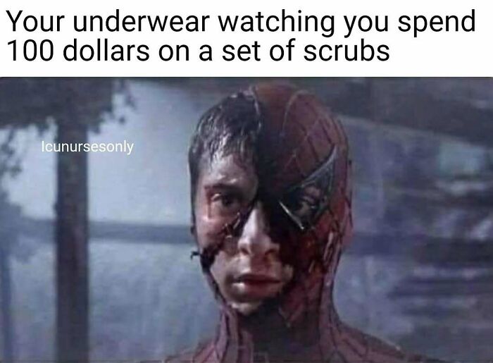 A relatable nurse meme showing Spider-Man's pained face as his expensive scrubs contrast with his underwear.