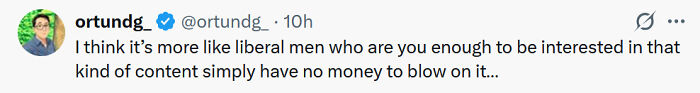 Twitter post from verified ortundg_, a MAGA Influencer, discussing liberal men having no money for content.