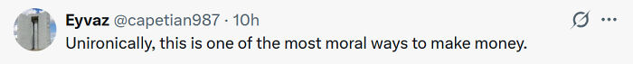 A tweet by Eyvaz reads: Unironically, this is one of the most moral ways to make money. Relates to a MAGA influencer.
