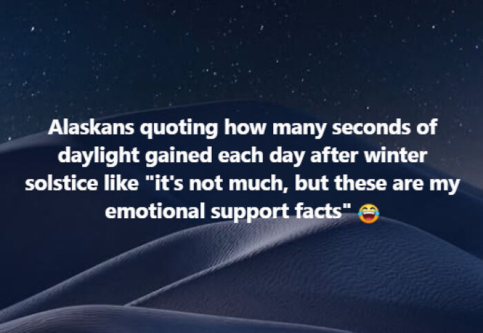 A hilarious meme about living in Alaska: Alaskans discuss daylight gained post-solstice like "emotional support facts" with a laughing emoji.
