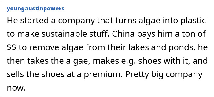 Started company turning algae into sustainable plastic products to get rich