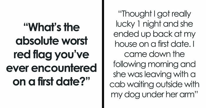 35 Times People Spotted The Red Flags Within Minutes Of Meeting Their Date