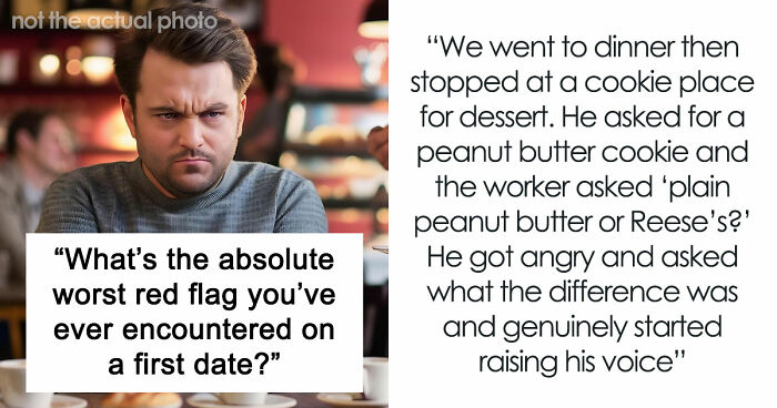 35 Times People Spotted The Red Flags Within Minutes Of Meeting Their Date
